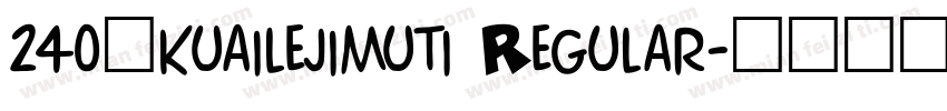 240号kuailejimuti Regular字体转换